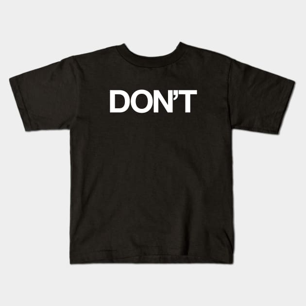 DON’T Kids T-Shirt by Monographis